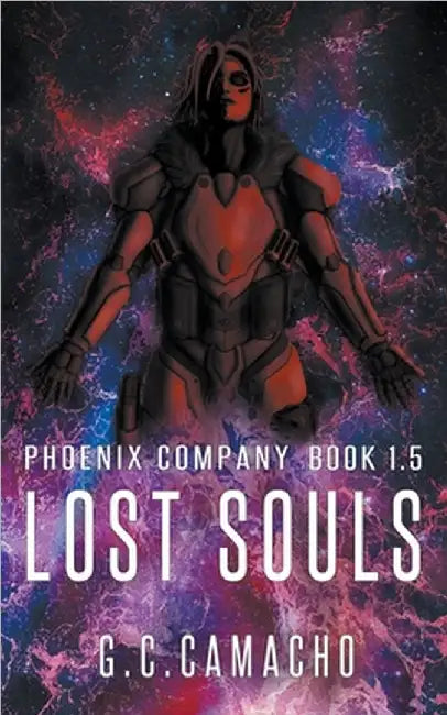 Lost Souls (Phoenix Company Book 1.5) by G. C. Camacho