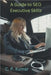 A Guide to SEO Executive Skills by Kumar, C. P.