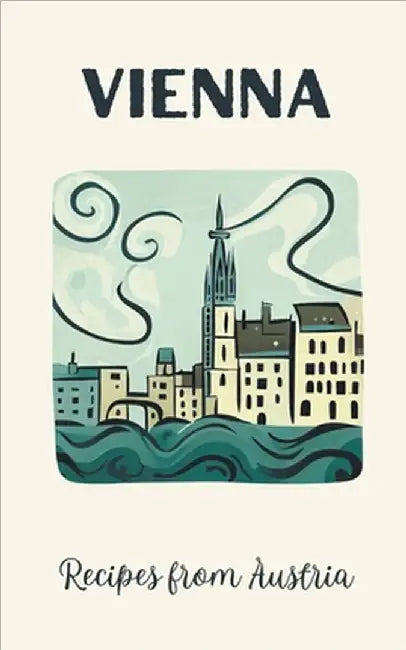 Vienna: Recipes from Austria by Coledown Kitchen