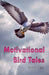 Motivational Bird Tales by Sharr Dee