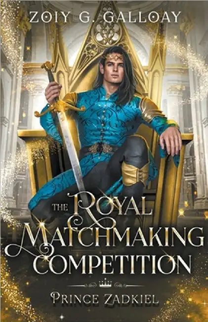 The Royal Matchmaking Competition: Prince Zadkiel by Zoiy Galloay