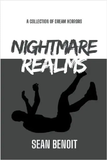 Nightmare Realms: A Collection of Dream Horrors by Benoit, Sean