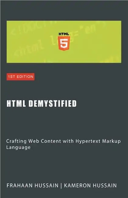 HTML Demystified: Crafting Web Content with Hypertext Markup Language by Kameron Hussain