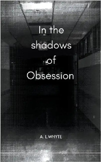 In the shadows of obsession by A. L. Whyte