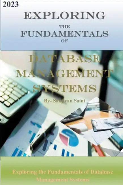 Exploring the Fundamentals of Database Management Systems by Sanjivan Saini