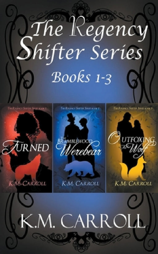 The Regency Shifter Series books 1-3 by K. M. Carroll