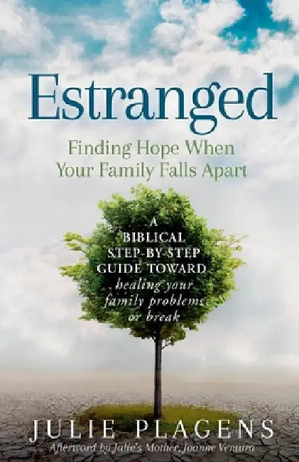 Estranged: Finding Hope When Your Family Falls Apart by Julie Plagens
