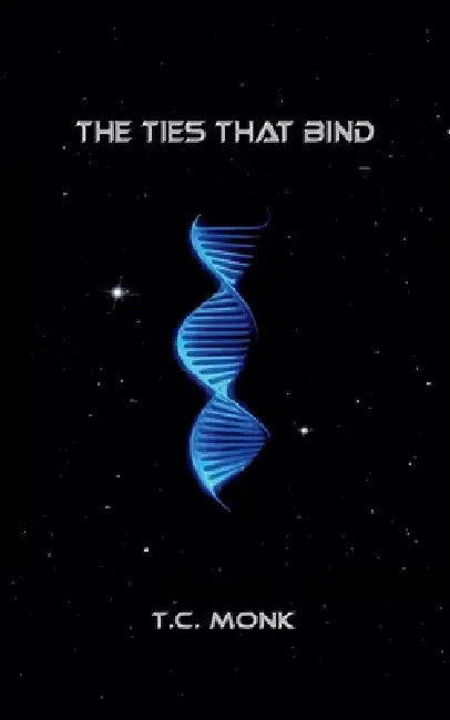 The Ties That Bind by T. C. Monk