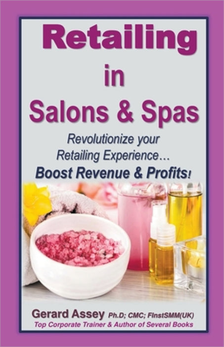 Retailing in Salons & Spas by Gerard Assey
