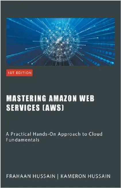 Mastering Amazon Web Services (AWS) by Kameron Hussain
