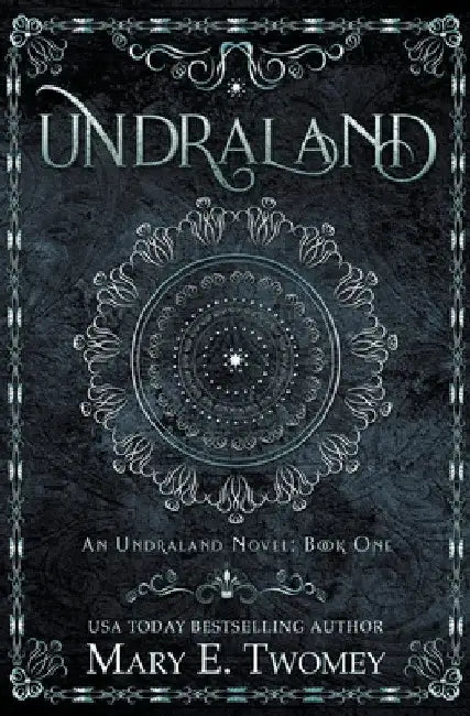 Undraland by Mary E. Twomey