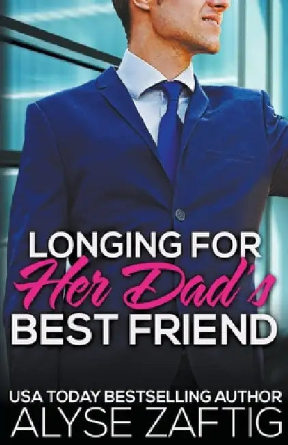 Longing for Her Dad's Best Friend by Alyse Zaftig