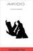 Aikido: Unleashing Harmony by Christopher Ford