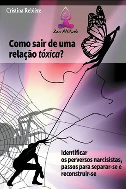 Como Sair de uma Relação Tóxica by Rebiere, Cristina