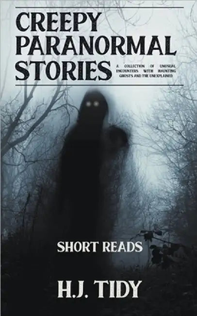 Creepy Paranormal Stories by H. J. Tidy