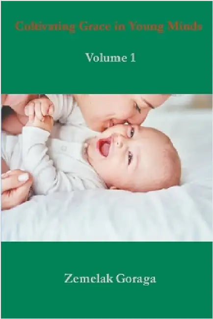 Cultivating Grace in Young Minds by Zemelak Goraga