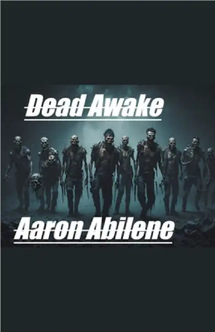 Dead Awake by Aaron Abilene