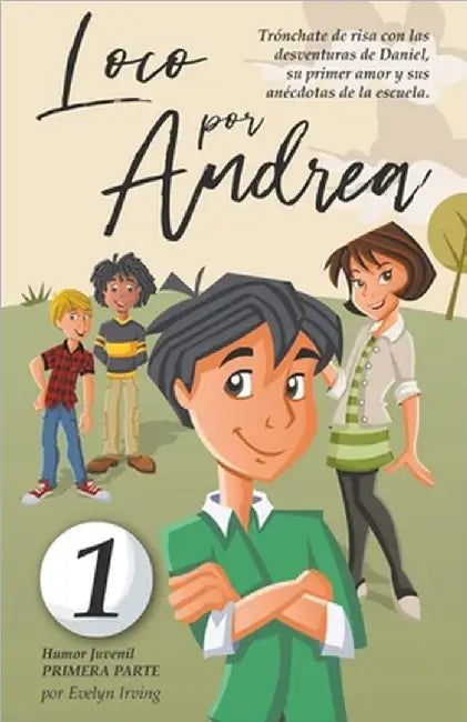 Loco por Andrea: Novela Infantil Juvenil de Humor El Candoroso Relato de un Primer Amor Escolar Para Niñas y Niños by Evelyn Irving
