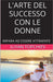 L'Arte del Successo con le Donne by Iliyan Topchiev