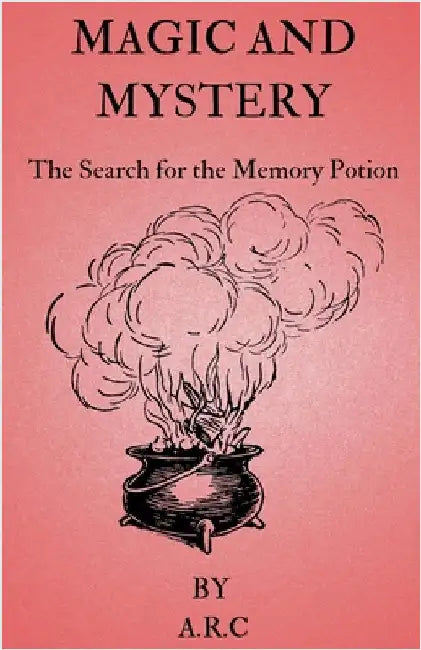 Magic and Mystery. The Search for the Memory potion by A. R. C.