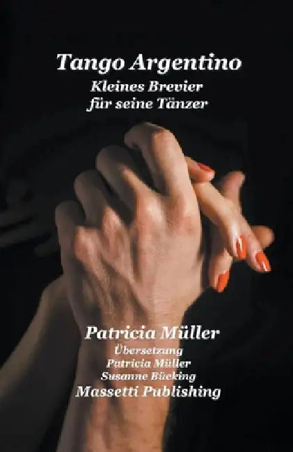 Tango Argentino Kleines Brevier fur seine dancers by Patricia Müller