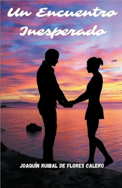 Un Encuentro Inesperado by Joaquin Ruibal de Flores Calero