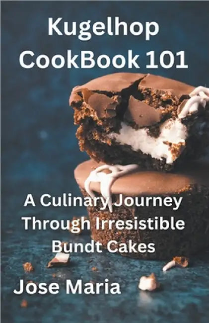 Kugelhopf CookBook 101 by Jose Maria