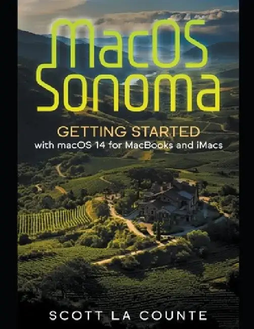 Macos Sonoma: Getting Started with Macos 14 for Macbooks and Imacs by Scott La Counte