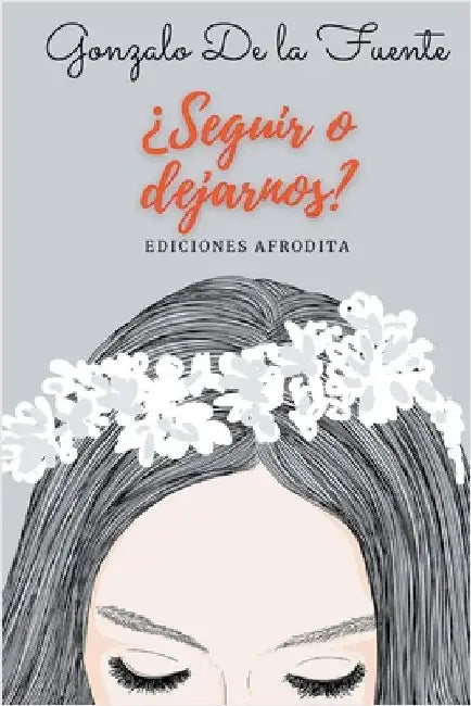 ¿Seguir o Dejarnos? by Fuente, Gonzalo de la