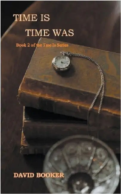 Time Is, Time Was by David Booker