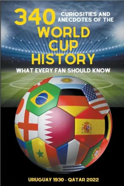 340 Curiosities and Anecdotes of the World Cup History by Michael Ellis