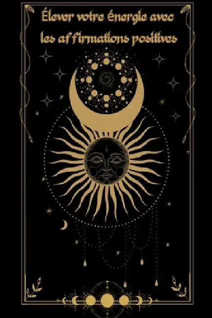 Élever votre énergie avec les affirmations positives by Saura