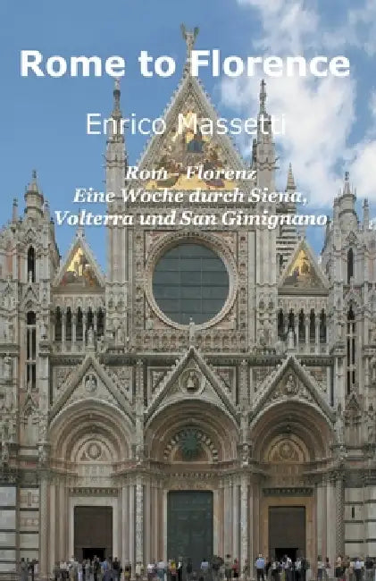 Rom - Florenz Eine Woche durch Siena, Volterra und San Gimignano by Enrico Massetti