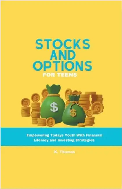 Stocks and Options for Teens by K. Thomas