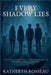 Every Shadow Lies by Rosseau, Katheryn