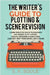 The Writer's Guide to Plotting and Scene Revision by S. a. Soule
