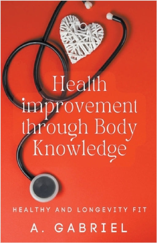 Health improvement through Body Knowledge by A. Gabriel
