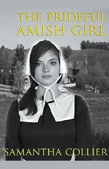 The Prideful Amish Girl by Samantha Collier