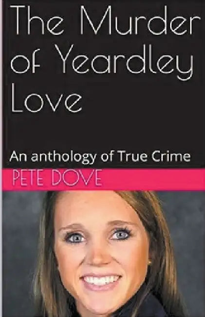 The Murder of Yeardley Love by Pete Dove