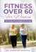 Fitness Over 60 For Women - How to Stay Fit And Healthy As You Age by Robertino Bedenian
