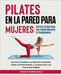 Pilates en la Pared para Mujeres: ¡Reto de 28 Días para una Transformación Extraordinaria! Una Guía Completa con Ejercicios Graduales, Tablas de Entre by Mondo Nutrizionale
