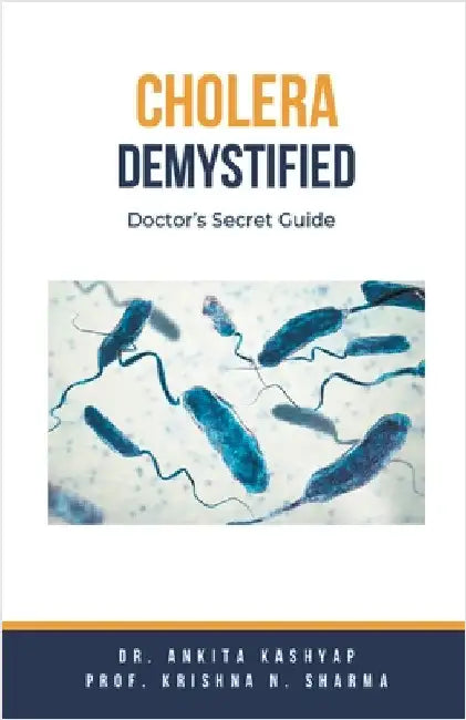Cholera Demystified: Doctor's Secret Guide by Kashyap, Ankita