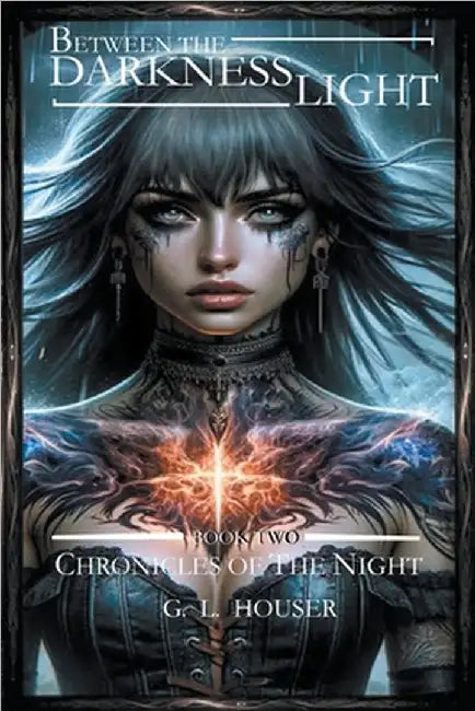 Between The Darkness And The Light Book Two by G. L. Houser