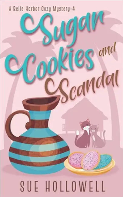 Sugar Cookies and Scandal by Sue Hollowell