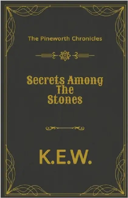 Secrets Among The Stones by K. E. W.