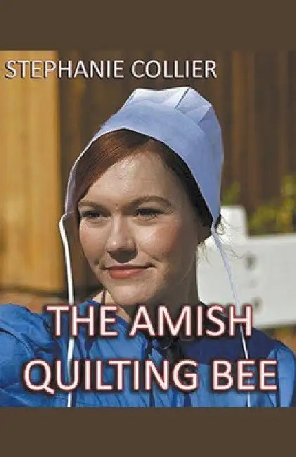 The Amish Quilting Bee by Stephanie Collier