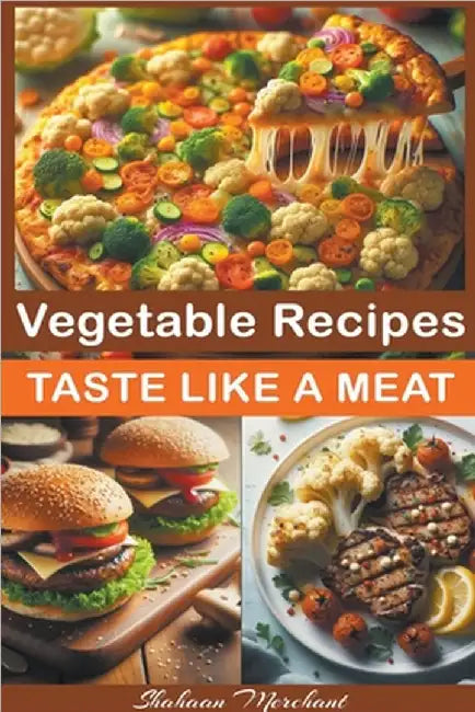 Vegetable Recipes Taste Like Meat by Shahaan Merchant