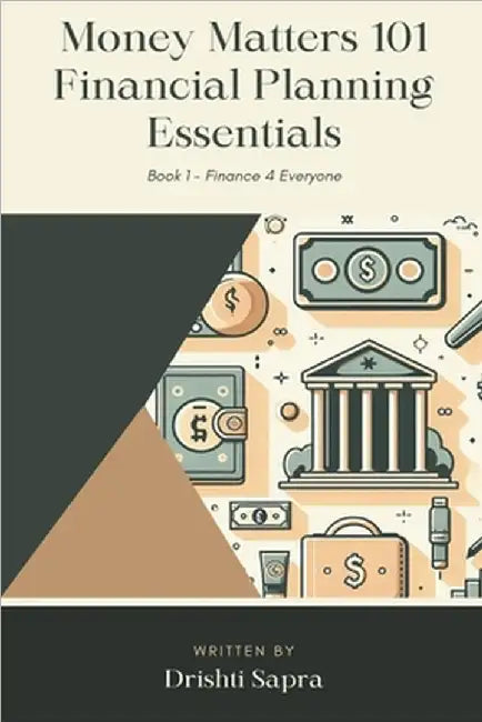 Money Matters 101 - Financial Planning Essentials by Drishti Sapra