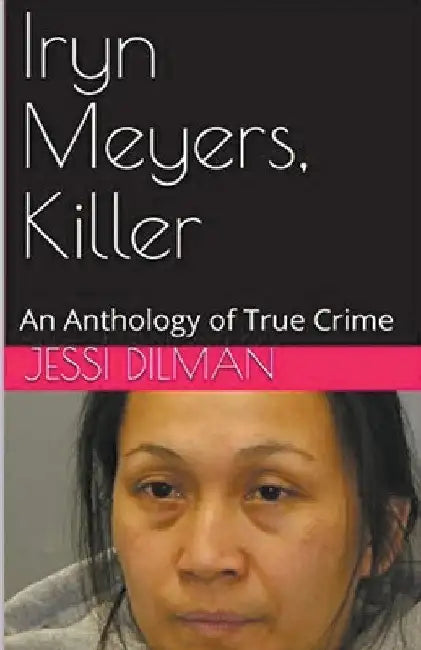 Iryn Meyers, Killer by Jessi Dillman