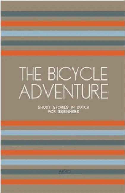 The Bicycle Adventure: Short Stories in Dutch for Beginners by Books, Artici Bilingual